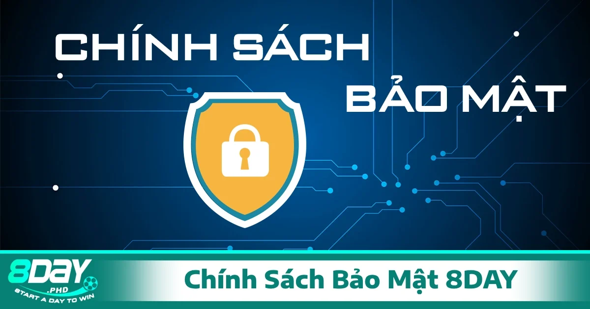 Chính Sách Bảo Mật 8Day chính là lời cam kết của công ty về việc đảm bảo an toàn, bảo vệ dữ liệu