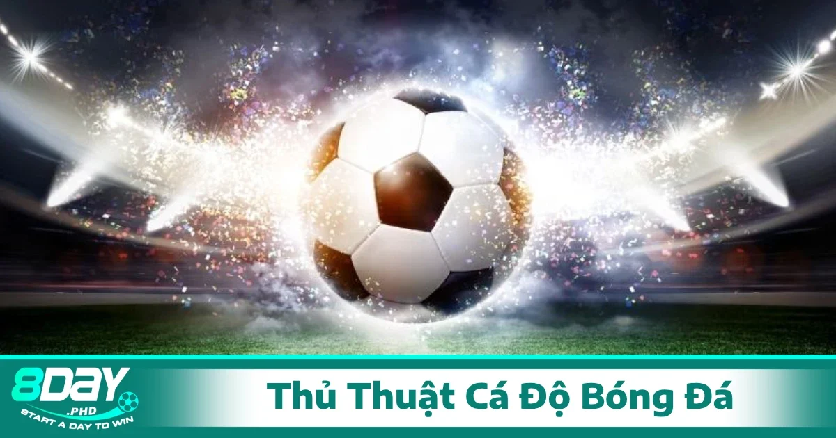 Các thủ thuật cá độ bóng đá, soi kèo thường được áp dụng